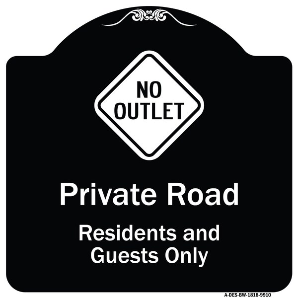 Signmission Designer Series-Private Road Residents And Guests Only With No Outlet Symbol, 18" H, BW-1818-9910 A-DES-BW-1818-9910 - main